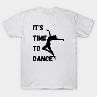 It's Time To Dance.Black T-Shirt